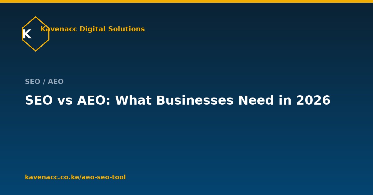 SEO vs AEO: What Kenyan Businesses Actually Need in 2026